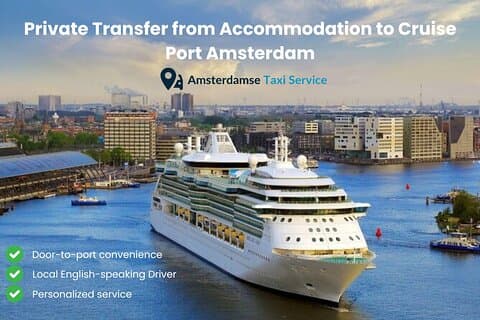Private Transfer Amsterdam Accommodation to Cruise Port Amsterdam