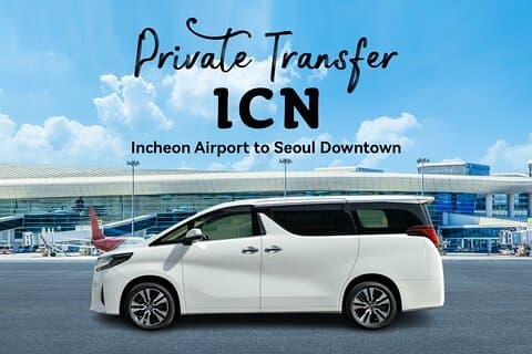 Private Airport Transfer:Incheon Airport ⇄ Seoul (Up to 7 Pax)