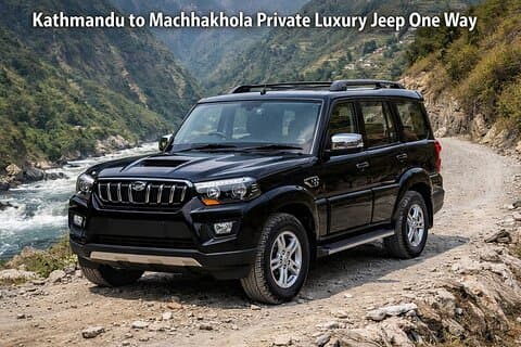 Kathmandu to Machhakhola Private Luxury Jeep One Way