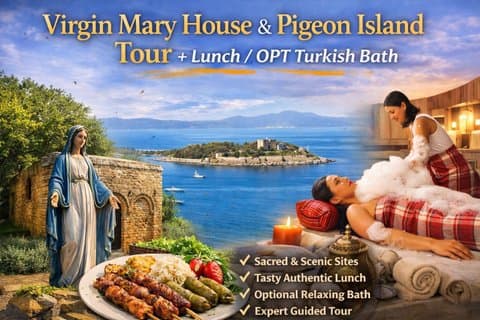 Visite de la maison Vierge Marie et de l'île aux pigeons + déjeuner / bain turc OPT