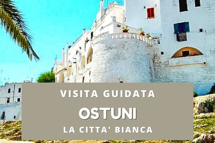 Walking tour Ostuni "the white city"