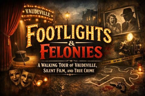 Footlights & Felonies : Een wandeltocht door Vaudeville, Film & Criminaliteit