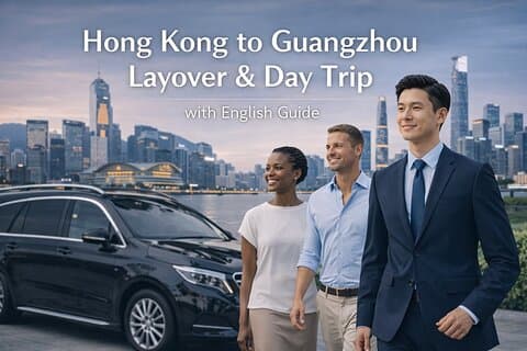 Hong Kong - Guangzhou Layover and Day Trip & Executive Assistance